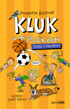 Kluk v kopačkách – Trable s trenérem, Bolfová Markéta