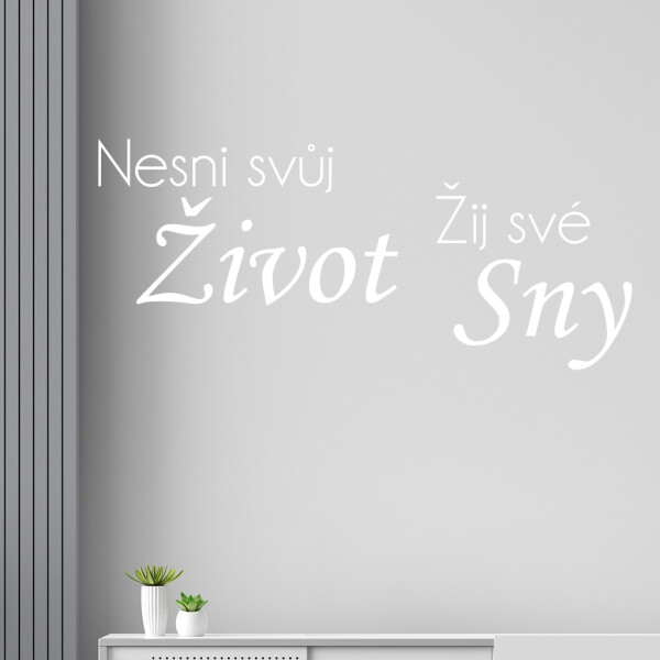 Veselá Stena Samolepka Nesnívaj svoj život, ži svoje sny Farba: biela, Veľkosť: 100 x 44 cm