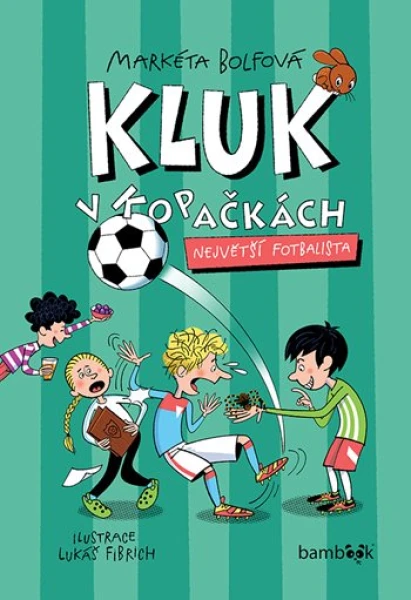 Kluk v kopačkách - Největší fotbalista, Bolfová Markéta