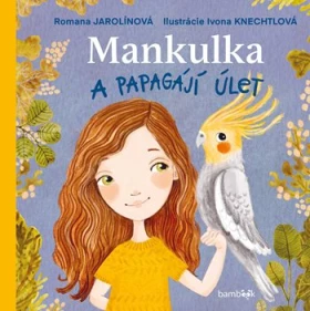 Mankulka a papagájí úlet, Jarolínová Romana