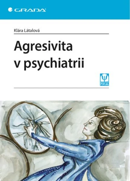 Agresivita v psychiatrii, Látalová Klára