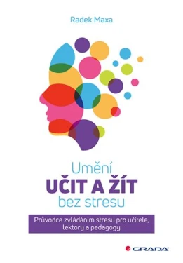 Umění učit a žít bez stresu, Maxa Radek