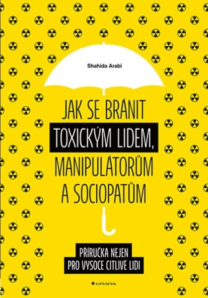 Jak se bránit toxickým lidem, manipulátorům a sociopatům, Arabi Shahida