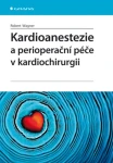Kardioanestezie a perioperační péče v kardiochirurgii, Wagner Robert