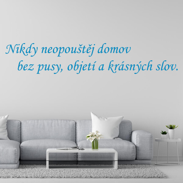 Veselá Stena Samolepka Nikdy neopúšťaj domov bez pusy, objatia a krásnych slov Farba: modrá, Veľkosť: 40 x 12 cm