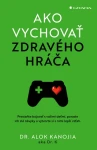 Ako vychovať zdravého hráča, Kanojia Alok