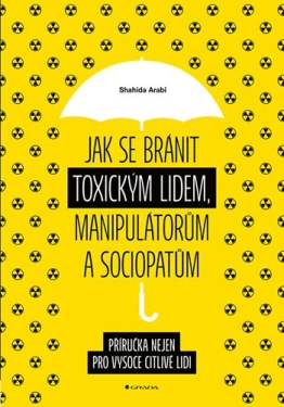 Jak se bránit toxickým lidem, manipulátorům a sociopatům, Arabi Shahida