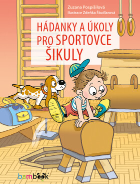 Hádanky a úkoly pro sportovce šikuly, Pospíšilová Zuzana