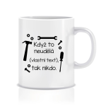 Personalizovaný klasický biely hrnček s objemom 300 ml – ak to nezvládne on… tak už nikto