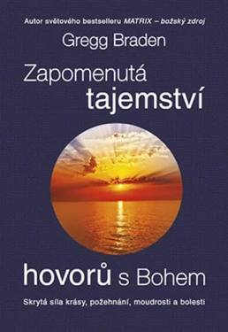 Zapomenutá tajemství hovorů s Bohem, Braden Gregg