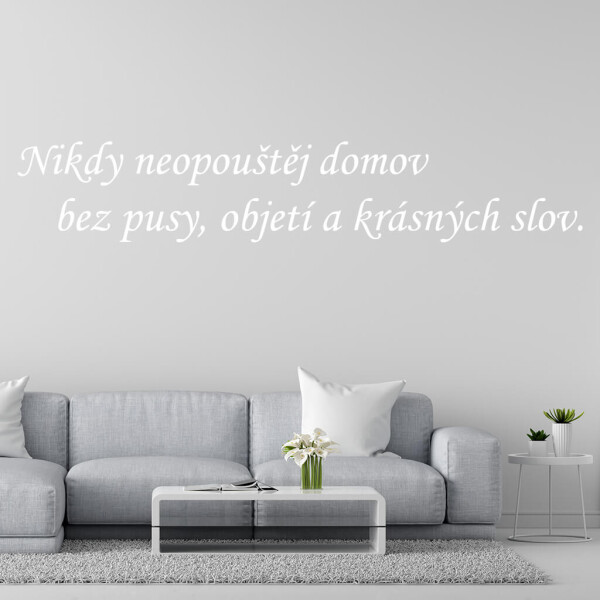 Veselá Stena Samolepka Nikdy neopúšťaj domov bez pusy, objatia a krásnych slov Farba: bílá, Veľkosť: 100 x 22 cm