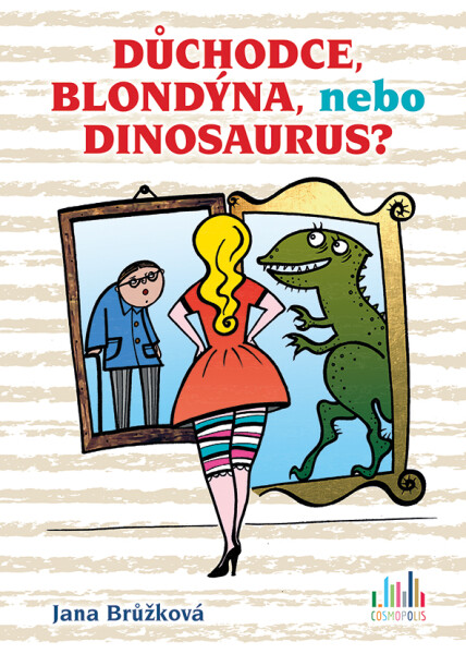 Důchodce, blondýna, nebo dinosaurus?, Brůžková Jana