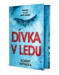 Dívka v ledu EXKLUZIVNÍ VYDÁNÍ, Bryndza Robert