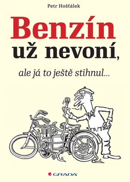 Benzín už nevoní, ale já to ještě stihnul..., Hošťálek Petr